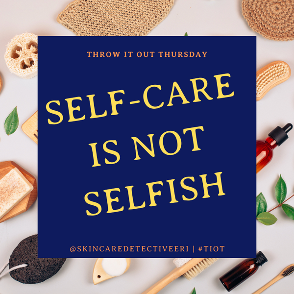 Throw It Out Thursday: Self-Care Isn't Selfish