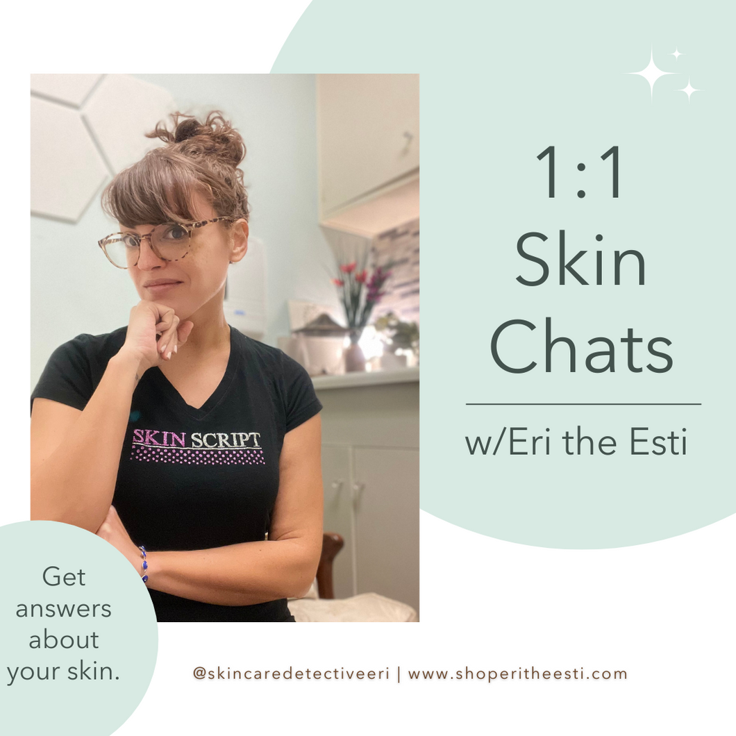 1:1 Skin Chat w/Eri (returning clients)